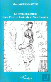 Le Temps Historique Dans L'Oeuvre Theatrale D'Aime Cesaire