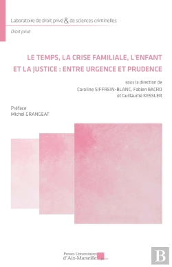 Bertrand.pt - Le Temps, La Crise Familiale, L'Enfant Et La Justice : Entre Urgence Et Prudence