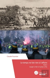 Le Temps Ne Fait Rien À L'Affaire Tome 1 : Joseph 1748-17 Juillet 1791