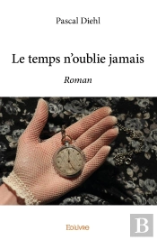 Le Temps N'Oublie Jamais : Roman