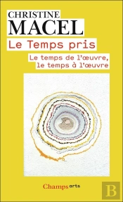 Le Temps Pris ; Le Temps De L'Oeuvre, Le Temps À L'Oeuvre