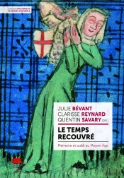 Le Temps Recouvré : Mémoire Et Oubli Au Moyen Âge