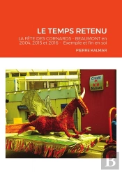 Le Temps Retenu - La Fête Des Cornards De Beaumont De 2004, 2015 Et 2016 - Exemple Et Fin En Soi