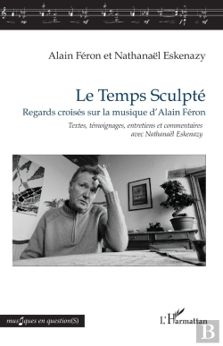 Bertrand.pt - Le Temps Sculpté : Regards Croisés Sur La Musique D'Alain Féron