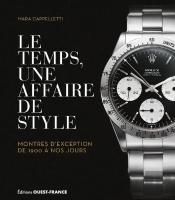 Le Temps, Une Affaire De Style : Montres D'Exception De 1900 À Nos Jour