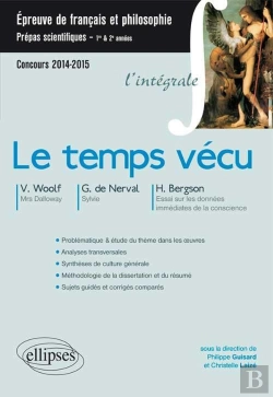 Bertrand.pt - Le Temps Vécu ; Cpge Scientifiques ; Virginia Woolf, Gérard De Nerval,  Henri Bergson ; Integrale (Édition 2014/2015)