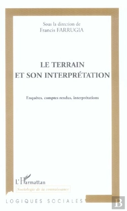 Bertrand.pt - Le Terrain Et Son Interpretation ; Enquetes, Comptes Rendus, Interpretations