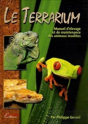 Le Terrarium - Manuel D'Élevage Et De Maintenance Des Animaux Insolites