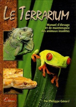 Bertrand.pt - Le Terrarium - Manuel D'Élevage Et De Maintenance Des Animaux Insolites