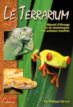 Bertrand.pt - Le Terrarium ; Manuel D'Élevage Et De Maintenance Des Animaux Insolites
