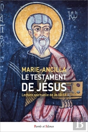 Le Testament De Jesus - Lecture Spirituelle De Jn 13-17