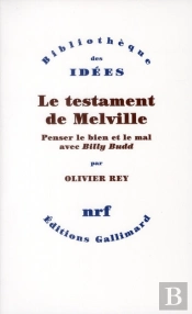Le Testament De Melville ; Penser Le Bien Et Le Mal Avec 'Billy Budd'