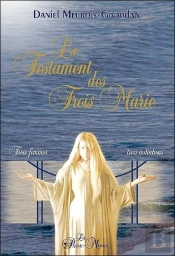 Le Testament Des Trois Marie ; Trois Femmes, Trois Initiations