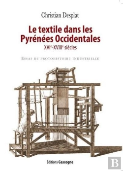 Bertrand.pt - Le Textile Dans Les Pyrenees Occidentales (Xvie-Xviiie Siecles) - Essai De Protohistoire Industriell