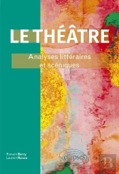 Le Théâtre : Analyses Littéraires Et Scéniques