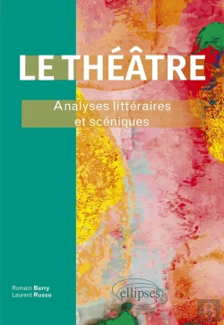 Bertrand.pt - Le Théâtre : Analyses Littéraires Et Scéniques