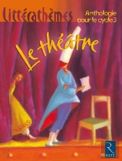 Le Théâtre ; Anthologie Pour Le Cycle 3