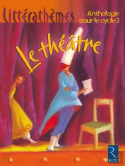 Bertrand.pt - Le Théâtre ; Anthologie Pour Le Cycle 3