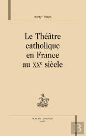 Le Théâtre Catholique En France Au Xx Siècle