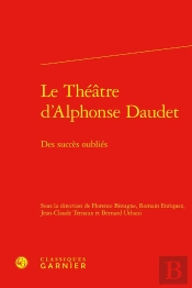 Le Théâtre D'Alphonse Daudet : Des Succès Oubliés