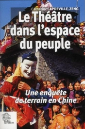 Le Théâtre Dans L'Espace Du Peuple ; Une Enquête De Terrain En Chine