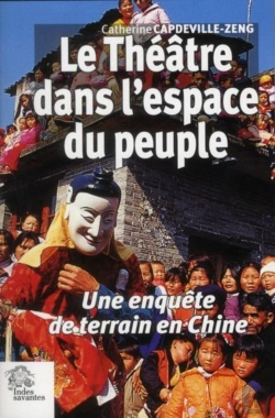 Bertrand.pt - Le Théâtre Dans L'Espace Du Peuple ; Une Enquête De Terrain En Chine