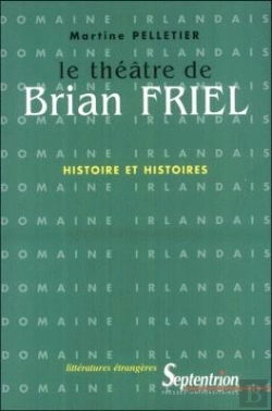 Bertrand.pt - Le Théâtre De Brian Friel : Histoire Et Histoires