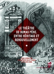 Le Théâtre De Dumas Père ; Entre Héritage Et Renouvellement
