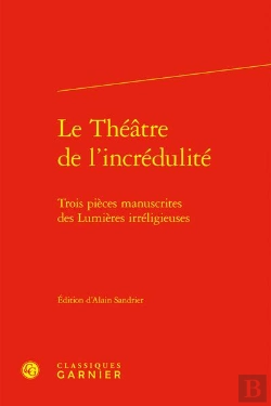 Bertrand.pt - Le Theatre De L'Incredulite - Trois Pieces Manuscrites Des Lumieres Irreligieuse - Trois Pieces Manu