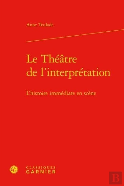 Bertrand.pt - Le Theatre De L'Interpretation - L'Histoire Immediate En Scene
