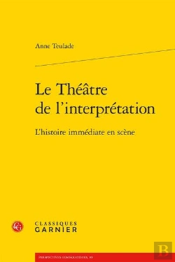 Bertrand.pt - Le Théâtre De L'Interprétation ; L'Histoire Immédiate En Scène