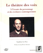 Le Théâtre Des Voix ; À Lécoute Du Personnage Et Des Écritures Contemporaines