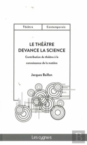 Le Théâtre Devance La Science : Contribution Du Théâtre À La Connaissance De La Matière