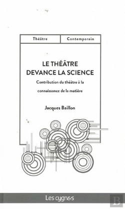 Bertrand.pt - Le Théâtre Devance La Science : Contribution Du Théâtre À La Connaissance De La Matière