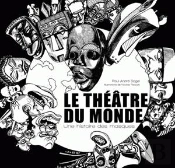 Le Théâtre Du Monde. Une Histoire Des Masques