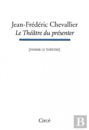 Le Thêâtre Du Présenter (Penser Le Théâtre)