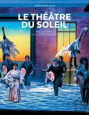 Le Théâtre Du Soleil : Les Soixante Premières Années
