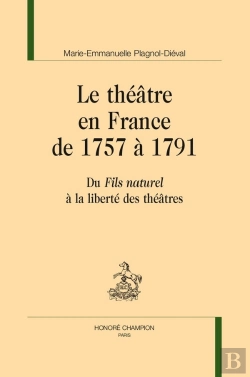 Bertrand.pt - Le Théâtre En France De 1757 À 1791 : Du Fils Naturel À La Liberté Des Théâtres