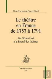 Le Théâtre En France De 1757 À 1791 : Du Fils Naturel À La Liberté Des Théâtres