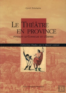 Bertrand.pt - Le Theatre En Province. Pendant Le Consulat Et L'Empire