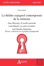 Le Theatre Espagnol Contemporain De La Memoire :  Juan Mayorga, Laila Ripoll, Jose Sanchis Sinisterr