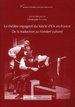 Bertrand.pt - Le Théâtre Espagnol Du Siècle D'Or En France (Xviie-Xxe Siècle) ; De La Traduction Au Transfert Culturel
