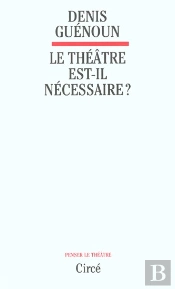 Le Theatre Est-Il Necessaire