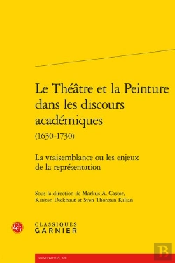 Bertrand.pt - Le Théâtre Et La Peinture Dans Les Discours Académiques (1630-1730) : La Vraisemblance Ou Les Enjeux De La Représentation