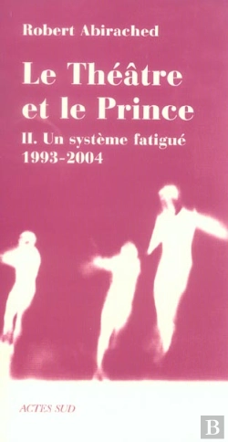 Bertrand.pt - Le Theatre Et Le Prince T.2 ; Un Systeme Fatigue, 1993-2004