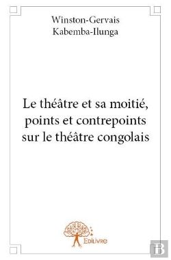 Bertrand.pt - Le Theatre Et Sa Moitie, Points Et Contrepoints Sur Le Theatre Congolais