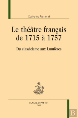 Bertrand.pt - Le Théâtre Français De 1715 À 1757 : Du Classicisme Aux Lumières