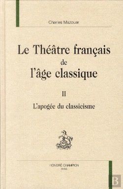 Bertrand.pt - Le Théâtre Français De L'Âge Classique Tome 2 ; L'Apogée Du Classicisme