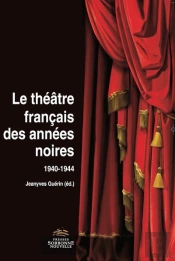 Le Théâtre Français Des Années Noires ; 1940-1944
