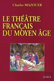 Le Theatre Francais Du Moyen Age
